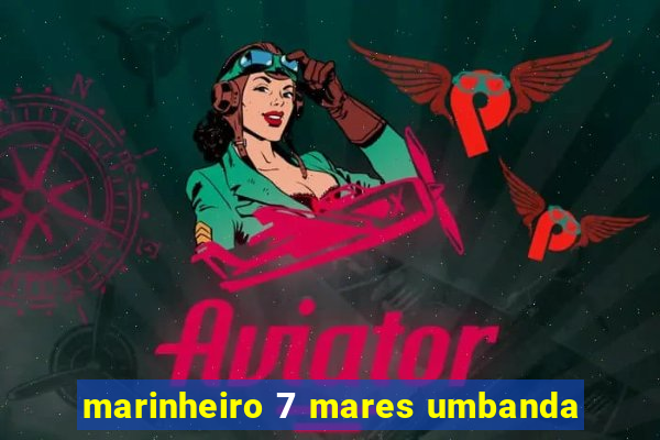 marinheiro 7 mares umbanda